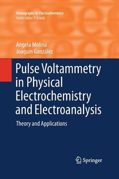 portada Pulse Voltammetry in Physical Electrochemistry and Electroanalysis: Theory and Applications