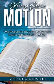 portada Word of God in Motion: One Woman's Struggle to Save Her Family After Great Tragedy