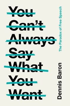 portada You Can't Always Say What You Want: The Paradox of Free Speech (in English)