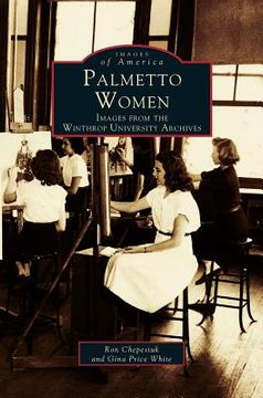 portada Palmetto Women: Images from the Winthrop University Archives (en Inglés)