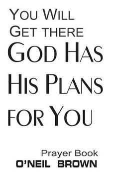portada You Will Get There God Has His Plans for You: Prayer Book (en Inglés)