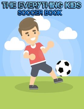 portada The Everything Kids Soccer Book: Excellent Coloring book for all soccer lover - 100+ pages with unique illustration every one can loved it