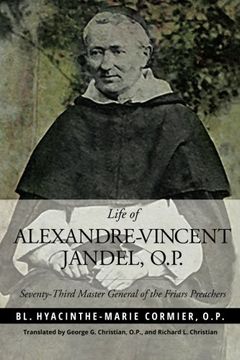 portada Life of  Alexandre-Vincent Jandel, O.P.: Seventy-Third Master General of the Friars Preachers