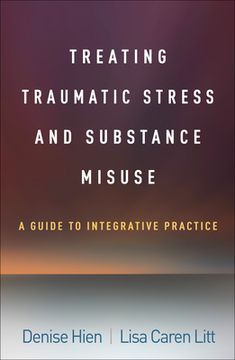 portada Treating Traumatic Stress and Substance Misuse: A Guide to Integrative Practice (en Inglés)