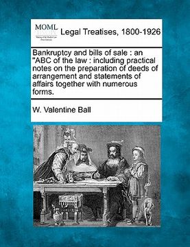 portada bankruptcy and bills of sale: an "abc of the law: including practical notes on the preparation of deeds of arrangement and statements of affairs tog