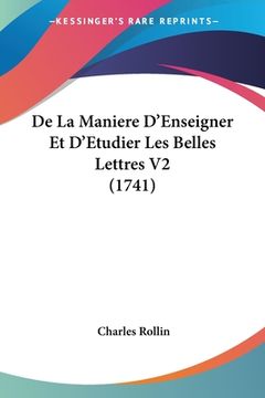 portada De La Maniere D'Enseigner Et D'Etudier Les Belles Lettres V2 (1741) (in French)