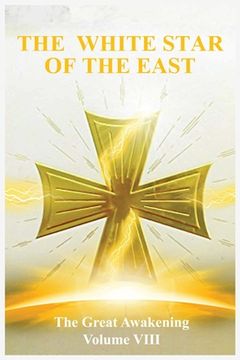 portada The Great Awakening Volume VIII: The White Star of the East (en Inglés)