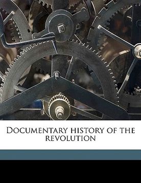 portada documentary history of the revolution (en Inglés)