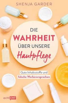 portada Die Wahrheit Über Unsere Hautpflege; Gute Inhaltsstoffe und Falsche Werbeversprechen. Drogerie-Produkte im Check; Deutsch