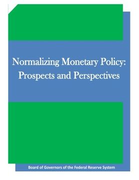 portada Normalizing Monetary Policy: Prospects and Perspectives
