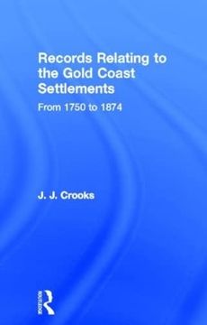 portada Records Relating to the Gold Coast Settlements From 1750 to 1874 (en Inglés)