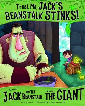 portada trust me, jack's beanstalk stinks!: the story of jack and the beanstalk as told by the giant