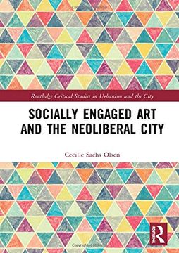 portada Socially Engaged art and the Neoliberal City (Routledge Critical Studies in Urbanism and the City) (en Inglés)