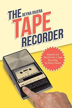 portada The Tape Recorder: Adapted and Retold From a Tape Recording by Rianco Rivera (en Inglés)