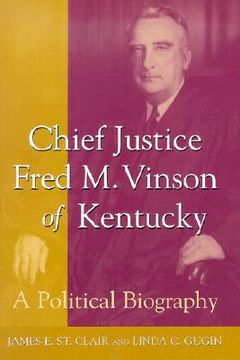 portada chief justice fred m. vinson of kentucky: a political biography (en Inglés)