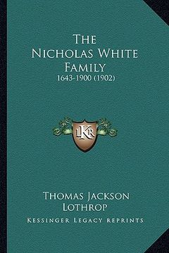 portada the nicholas white family: 1643-1900 (1902) (en Inglés)