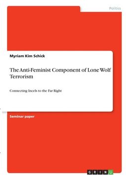 portada The Anti-Feminist Component of Lone Wolf Terrorism: Connecting Incels to the Far Right (en Inglés)