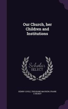 portada Our Church, her Children and Institutions (en Inglés)