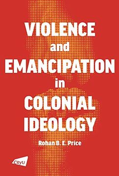 portada Violence and Emancipation in Colonial Ideology (en Inglés)