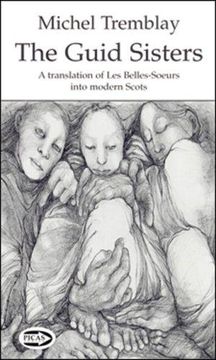 portada The Guid Sisters: A Translation of Les Belles-Soeurs Into Modern Scots (en Inglés)
