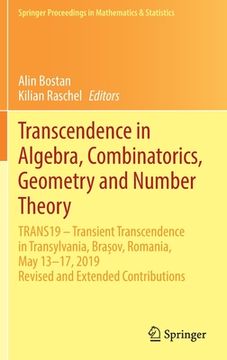 portada Transcendence in Algebra, Combinatorics, Geometry and Number Theory: Trans19 - Transient Transcendence in Transylvania, Brașov, Romania, May 13-1 (en Inglés)