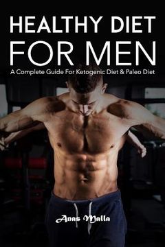 portada Healthy Diet for Men: A Complete Guide for Ketogenic Diet & Paleo Diet: Quick & Easy Way to Get Healthier and Stronger (en Inglés)