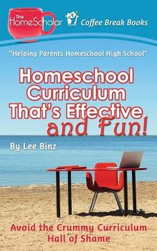 portada Homeschool Curriculum That's Effective and Fun: Avoid the Crummy Curriculum Hall of Shame (en Inglés)