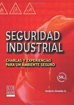 portada Seguridad Industrial Charlas y Experiencias Para un amb Iente Seguro (in Spanish)