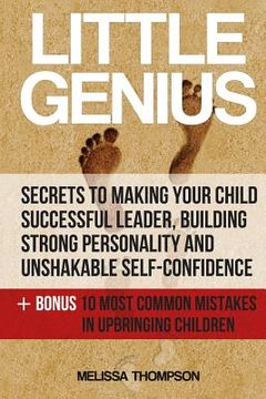 portada Little Genius: Secrets to Making Your Child Successful Leader, Building Strong Personality and Unshakable Self-Confidence
