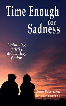 portada Time Enough for Sadness: Tantalizing, quietly devasting fiction (en Inglés)