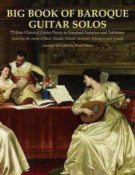 portada Big Book of Baroque Guitar Solos: 72 Easy Classical Guitar Pieces in Standard Notation and Tablature, Featuring the Music of Bach, Handel, Purcell, Telemann and Vivaldi (in English)
