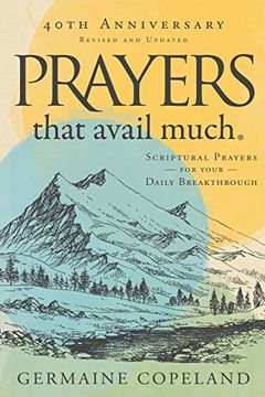 portada Prayers That Avail Much 40Th Anniversary Revised and Updated Edition: Scriptural Prayers for Your Daily Breakthrough (en Inglés)