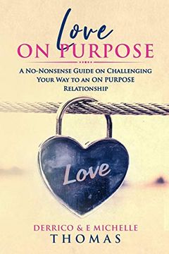 portada Love on Purpose: A No-Nonsense Guide on Challenging Your way to an on Purpose Relationship