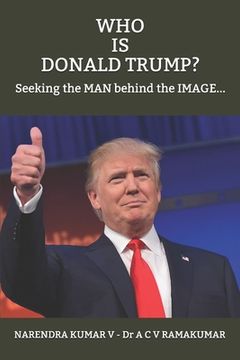 portada Who Is Donald Trump?: Seeking the MAN behind the IMAGE... (en Inglés)