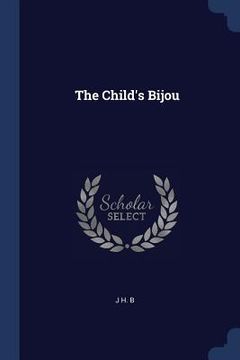 portada The Child's Bijou (in English)