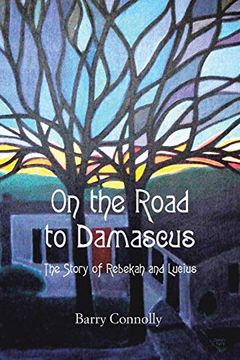 portada On the Road to Damascus: The Story of Rebekah and Lucius (en Inglés)