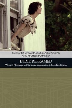 portada Indie Reframed: Women's Filmmaking and Contemporary American Independent Cinema (in English)