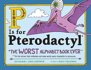 portada P is for Pterodactyl: The Worst Alphabet Book Ever (in English)
