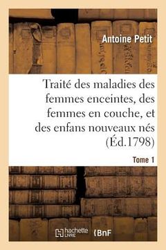 portada Traité Des Maladies Des Femmes Enceintes, Des Femmes En Couche, Et Des Enfans Nouveaux Nés (en Francés)