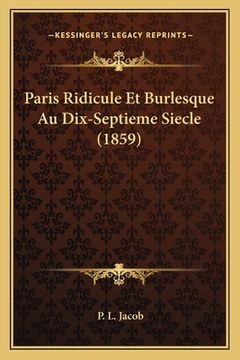 portada Paris Ridicule Et Burlesque Au Dix-Septieme Siecle (1859) (en Francés)