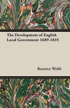 portada The Development of English Local Government 1689-1835 (en Inglés)