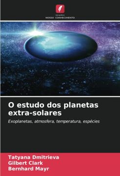 portada O Estudo dos Planetas Extra-Solares: Exoplanetas, Atmosfera, Temperatura, Espécies