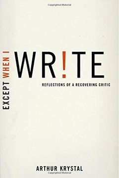 portada Except When i Write: Reflections of a Recovering Critic (en Inglés)