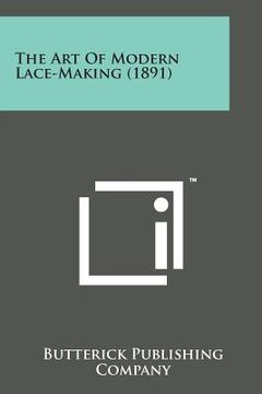 portada The Art of Modern Lace-Making (1891) (en Inglés)