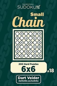 portada Small Chain Sudoku - 200 Hard Puzzles 6x6 (Volume 18) (in English)