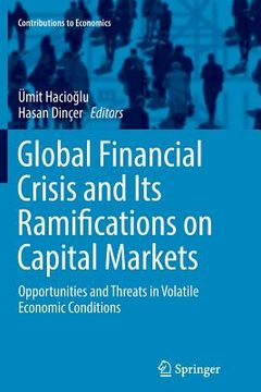 portada Global Financial Crisis and Its Ramifications on Capital Markets: Opportunities and Threats in Volatile Economic Conditions (in English)