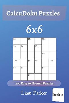 portada Calcudoku Puzzles - 200 Easy to Normal Puzzles 6x6 (Book 17) (en Inglés)