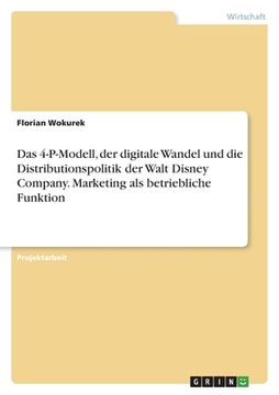 portada Das 4-P-Modell, der digitale Wandel und die Distributionspolitik der Walt Disney Company. Marketing als betriebliche Funktion (in German)