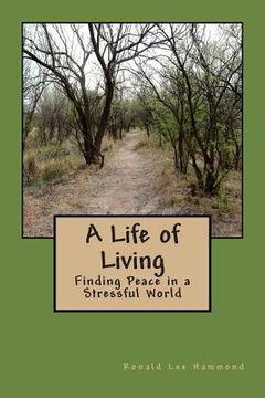 portada A Life of Living: Finding Peace in a Stressful World (en Inglés)