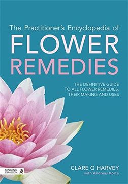 portada The Practitioner'S Encyclopedia of Flower Remedies: The Definitive Guide to all Flower Essences, Their Making and Uses (en Inglés)